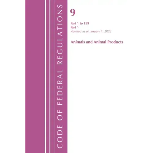 Code of Federal Regulations, Title 09 Animals and Animal Products 1-199, Revised as of January 1, 2024