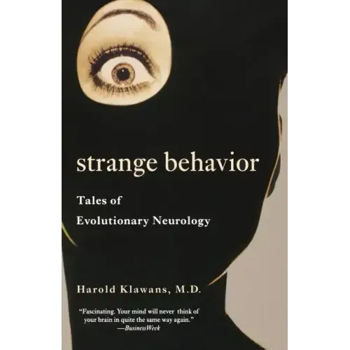 Strange Behavior: Tales of Evolutionary Neurology