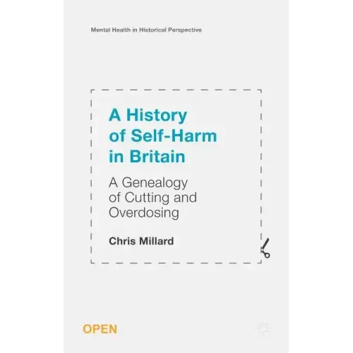 A History of Self-Harm in Britain: A Genealogy of Cutting and Overdosing