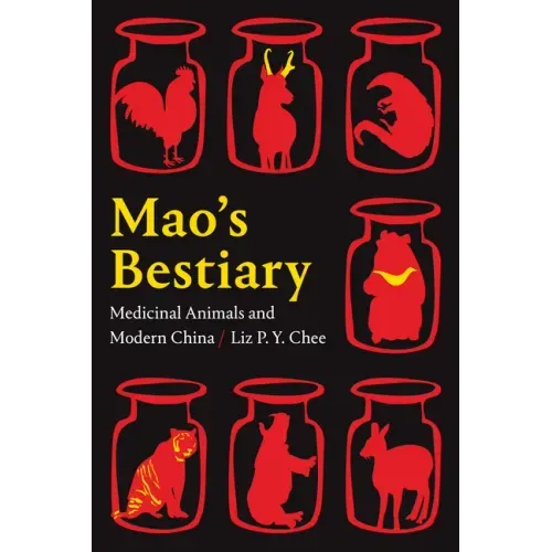 Mao's Bestiary: Medicinal Animals and Modern China