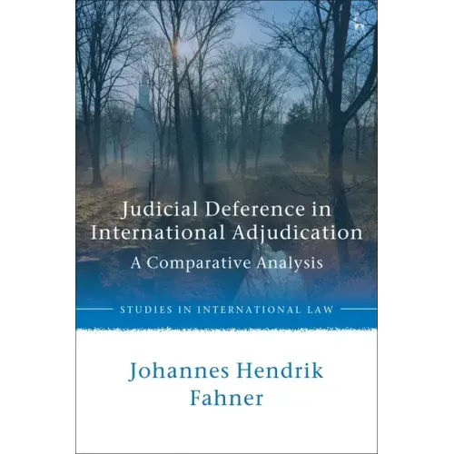 Judicial Deference in International Adjudication: A Comparative Analysis
