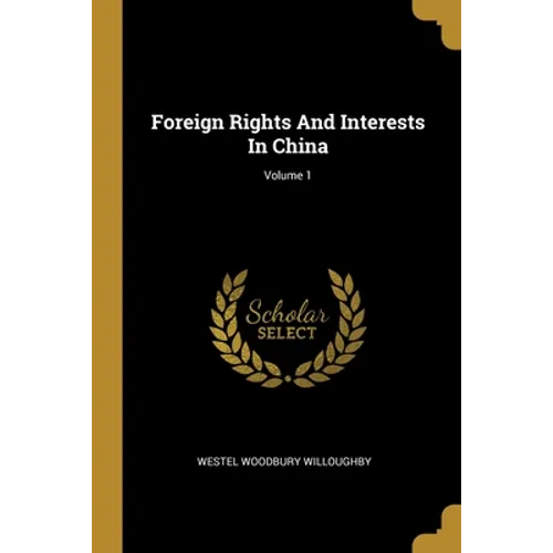 Foreign Rights And Interests In China; Volume 1