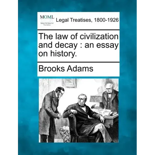 The Law of Civilization and Decay: An Essay on History.