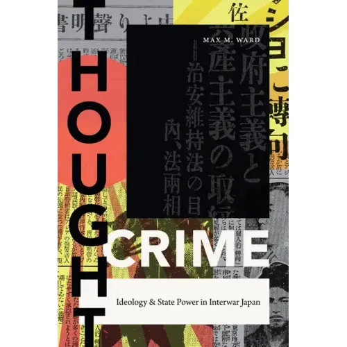 Thought Crime: Ideology and State Power in Interwar Japan