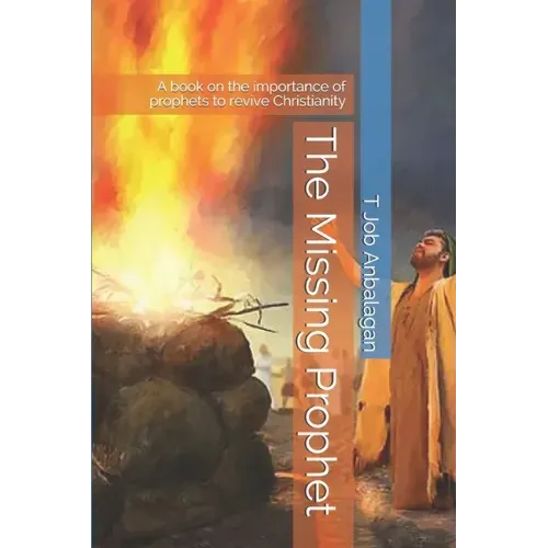 The Missing Prophet: A book on the importance of prophets to revive Christianity