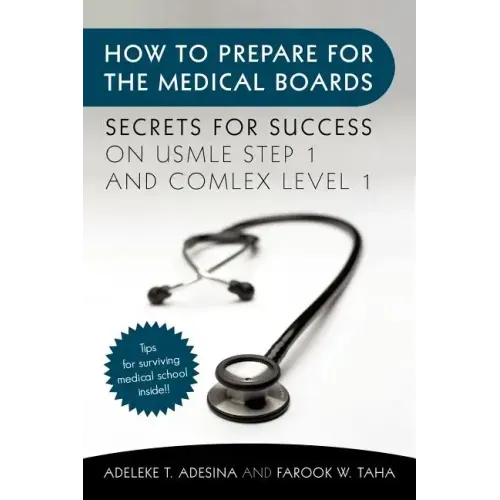 How to Prepare for the Medical Boards: Secrets for Success on USMLE Step 1 and COMLEX Level 1