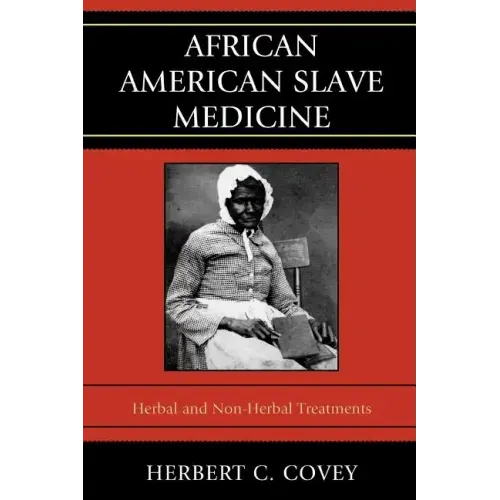 African American Slave Medicine: Herbal and non-Herbal Treatments