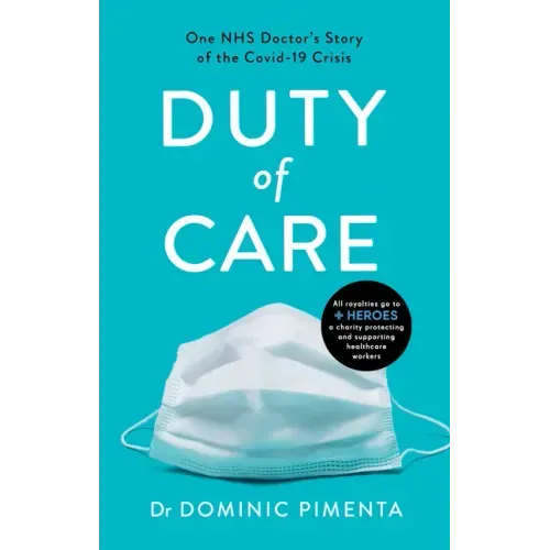 Duty of Care: One Nhs Doctor's Story of Courage and Compassion on the Covid-19 Frontline