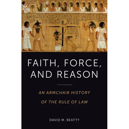 Faith, Force, and Reason: An Armchair History of the Rule of Law - Paperback