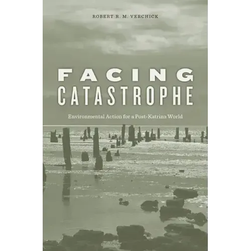 Facing Catastrophe: Environmental Action for a Post-Katrina World