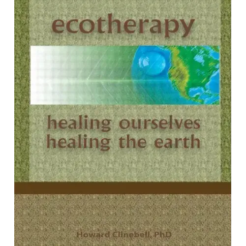 Ecotherapy: Healing Ourselves, Healing the Earth