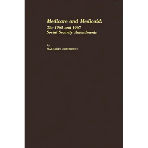 Medicare and Medicaid: The 1965 and 1967 Social Security Amendments