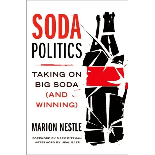 Soda Politics: Taking on Big Soda (and Winning)