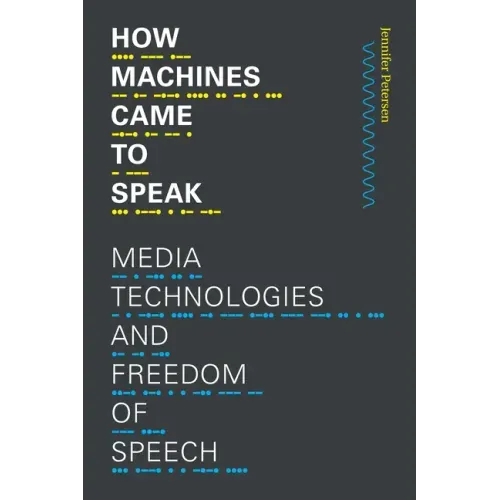 How Machines Came to Speak: Media Technologies and Freedom of Speech