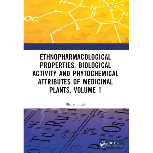 Ethnopharmacological Properties, Biological Activity and Phytochemical Attributes of Medicinal Plants, Volume 1