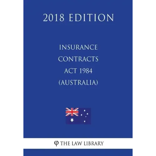 Insurance Contracts Act 1984 (Australia) (2018 Edition)