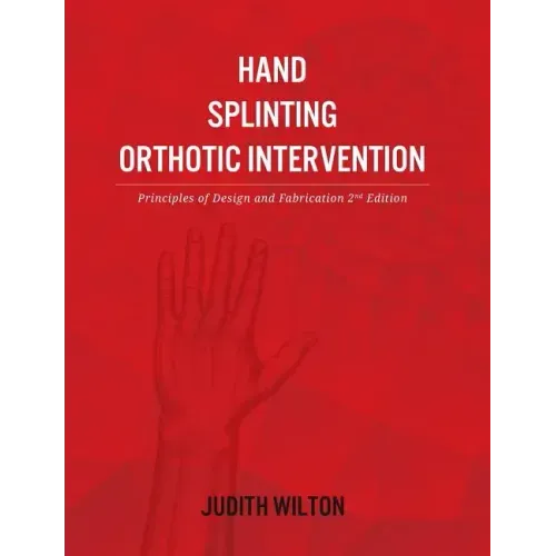 Hand Splinting / Orthotic Intervention: principles of design and fabrication