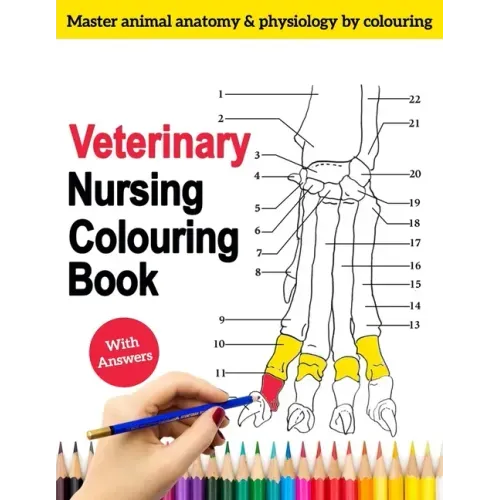 Veterinary Nursing Colouring Book - Master Animal Anatomy and Physiology by Colouring: The Complete Veterinary Nursing Workbook and Colouring for Vet