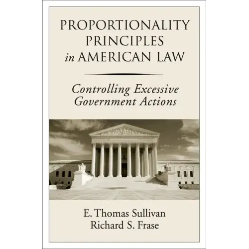 Proportionality Principles in American Law: Controlling Excessive Government Actions