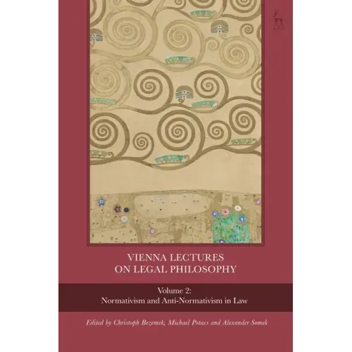 Vienna Lectures on Legal Philosophy, Volume 2: Normativism and Anti-normativism in Law