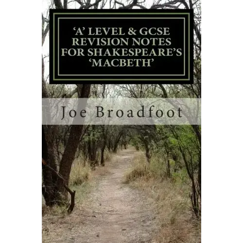 GCSE & 'a' Level Revision Notes for Shakespeare's Macbeth: Scene-by-scene study guide: Shakespeare's play explained in simple language