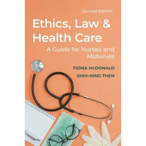 Ethics, Law and Health Care: A Guide for Nurses and Midwives