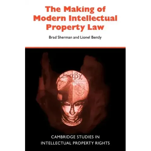 The Making of Modern Intellectual Property Law