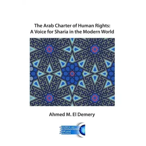 The Arab Charter of Human Rights: A Voice for Sharia in the Modern World
