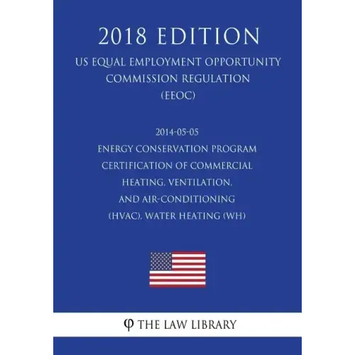 2014-05-05 Energy Conservation Program - Certification of Commercial Heating, Ventilation, and Air-Conditioning (HVAC), Water Heating (WH) (US Energy