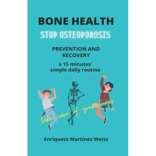 Bone Health: STOP OSTEOPOROSIS - PREVENTION AND RECOVERY- a 15 minutes' simple daily routine