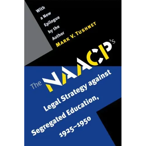 The NAACP's Legal Strategy Against Segregated Education, 1925-1950
