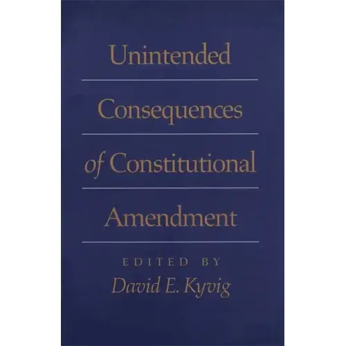 Unintended Consequences of Constitutional Amendment