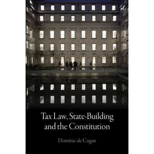 Tax Law, State-Building and the Constitution