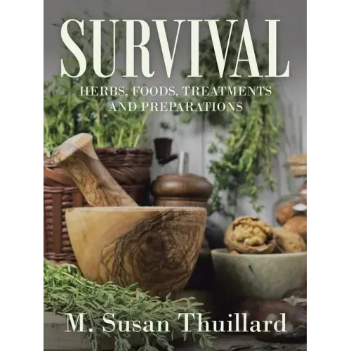 Survival: Herbs, Foods, Treatments and Preparations