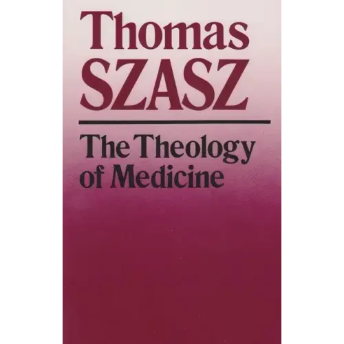 The Theology of Medicine: The Political-Philosophical Foundations of Medical Ethics
