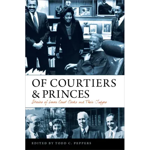 Of Courtiers and Princes: Stories of Lower Court Clerks and Their Judges