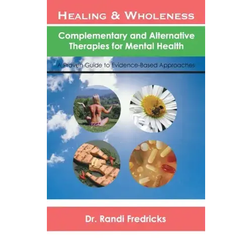 Healing and Wholeness: Complementary and Alternative Therapies for Mental Health