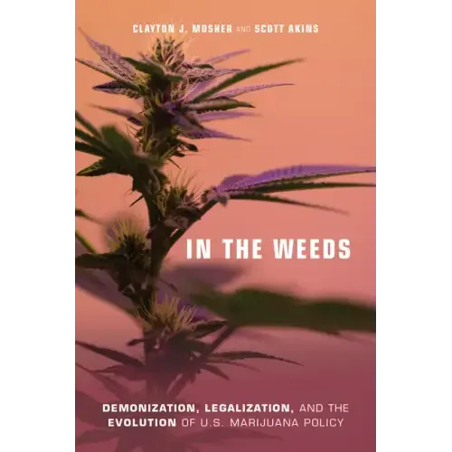 In the Weeds: Demonization, Legalization, and the Evolution of U.S. Marijuana Policy