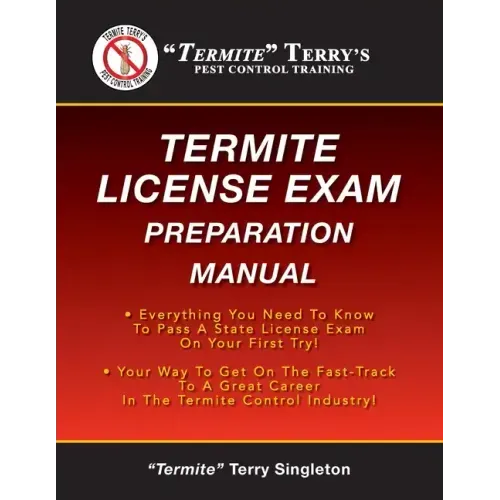 "Termite" Terry's Termite License Exam Preparation Manual: Everything You Need To Know To Pass A Termite License Exam On Your First Try!