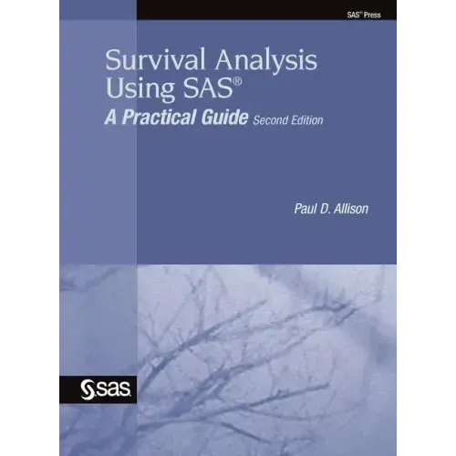 Survival Analysis Using SAS: A Practical Guide, Second Edition