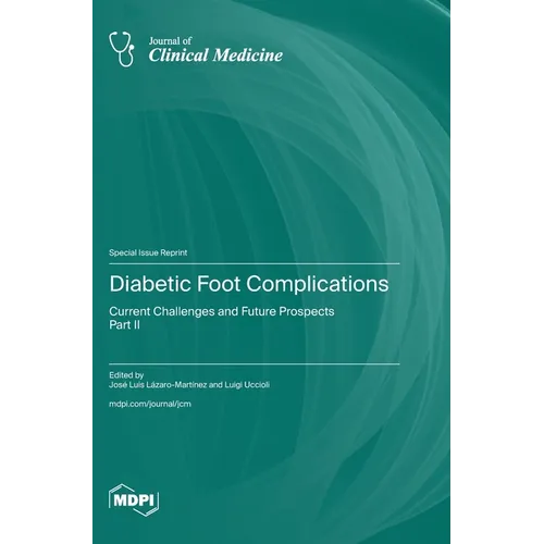Diabetic Foot Complications: Current Challenges and Future Prospects-Part II