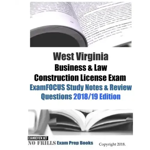 West Virginia Business & Law Construction License Exam ExamFOCUS Study Notes & Review Questions