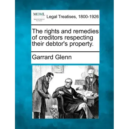 The rights and remedies of creditors respecting their debtor's property.