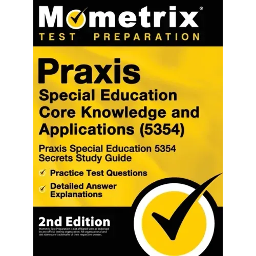 Praxis Special Education Core Knowledge and Applications (5354) - Praxis Special Education 5354 Secrets Study Guide, Practice Test Questions, Detailed