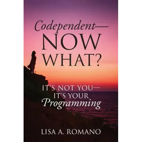 Codependent - Now What? Its Not You - Its Your Programming