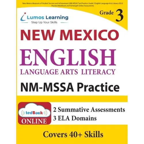 New Mexico Measures of Student Success and Achievement (NM-MSSA) Test Practice: Grade 3 English Language Arts Literacy (ELA) Practice Workbook and Ful