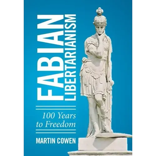 Fabian Libertarianism: 100 Years to Freedom - Hardcover