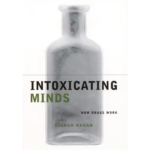 Intoxicating Minds: How Drugs Work