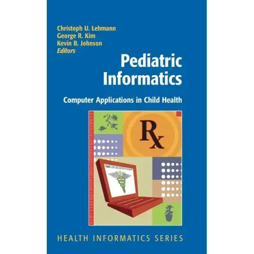 Pediatric Informatics: Computer Applications in Child Health
