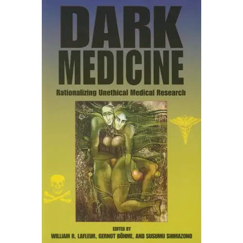 Dark Medicine: Rationalizing Unethical Medical Research
